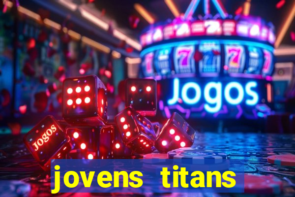 jovens titans cavando fortunas